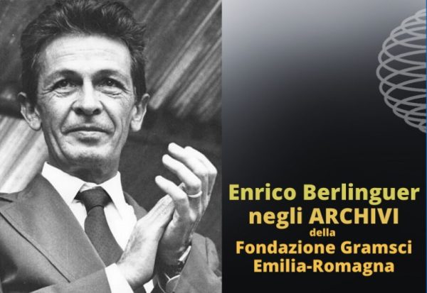 Enrico Berlinguer negli archivi della Fondazione Gramsci Emilia-Romagna