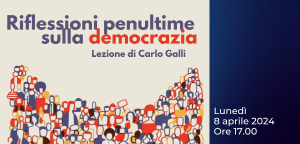 (Italiano) Riflessioni penultime sulla democrazia. Lezione di Carlo Galli